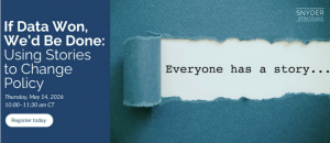 If Data Won, We'd Be Done: Using Stories to Change Policy